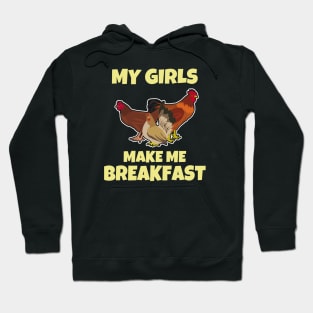 Funny Chickens - My Girls make me Breakfast Hoodie